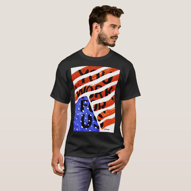 You Work For Us T-Shirt (Front Full)