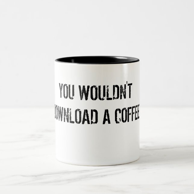 You Wouldn't Download a Coffee Mug (Center)