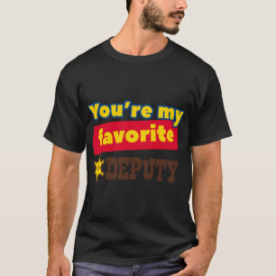 You&x27;re My Favourite Deputy Classic T-Shirt