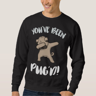 You&x27;ve Been Pug&x27;d! Classic T-Shirt 364 Sweatshirt