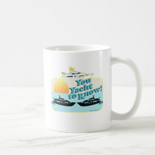 You Yacht to Know Coffee Mug