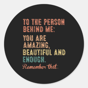 You You Are Amazing Vintage To The Person Behind M Classic Round Sticker