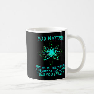 You You Energy Funny Physicist Physics Lover  Coffee Mug