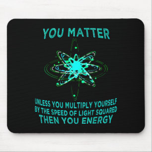 You You Energy Funny Physicist Physics Lover Mouse Mat