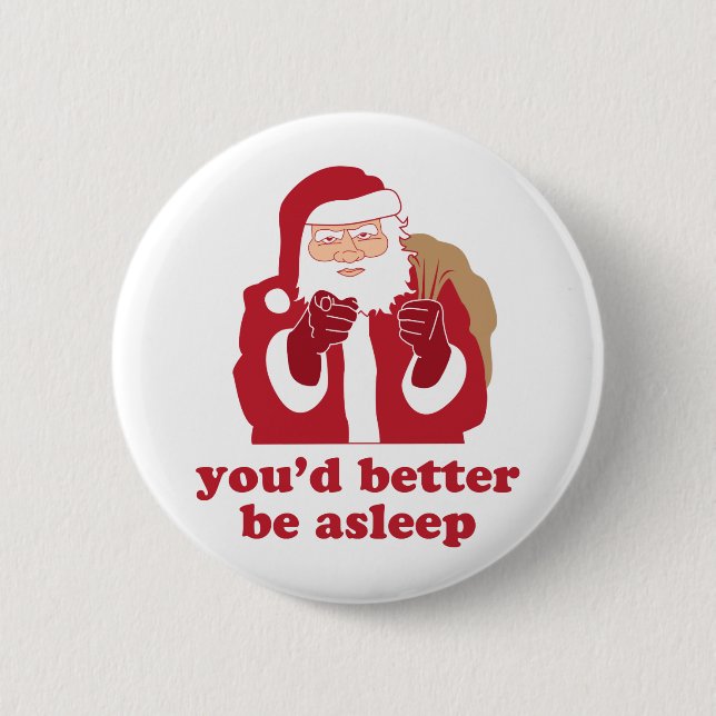 You'd Better Be Asleep Santa 6 Cm Round Badge (Front)