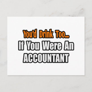 You'd Drink Too...Accountant Postcard