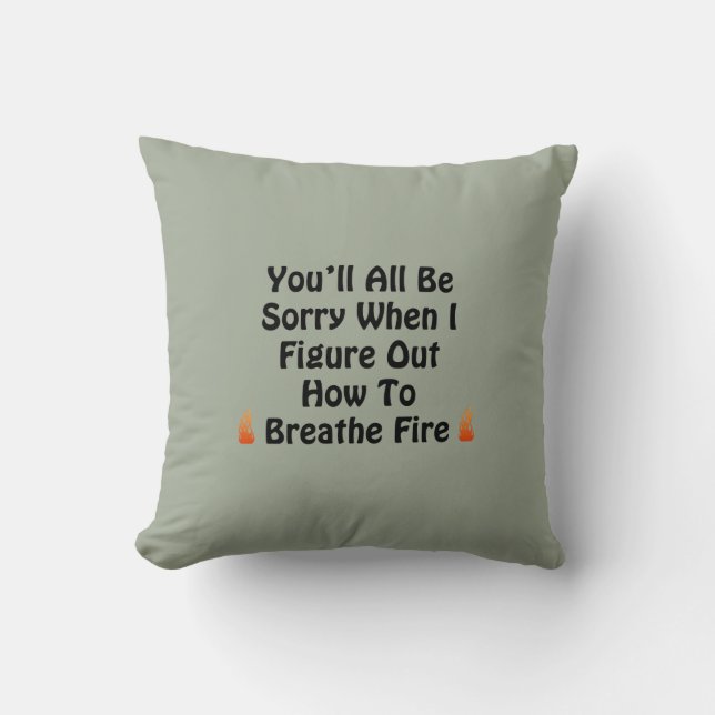 You'll All Be Sorry Cushion (Front)