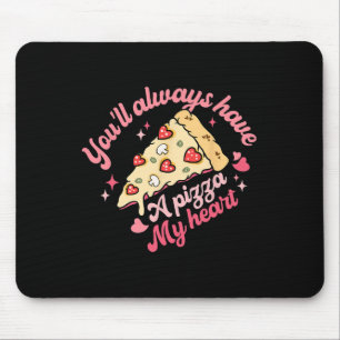 You'll Always Have A Pizza Of My Heart Sweet Valen Mouse Mat