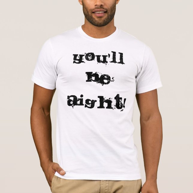 You'll be Aight! T-Shirt (Front)