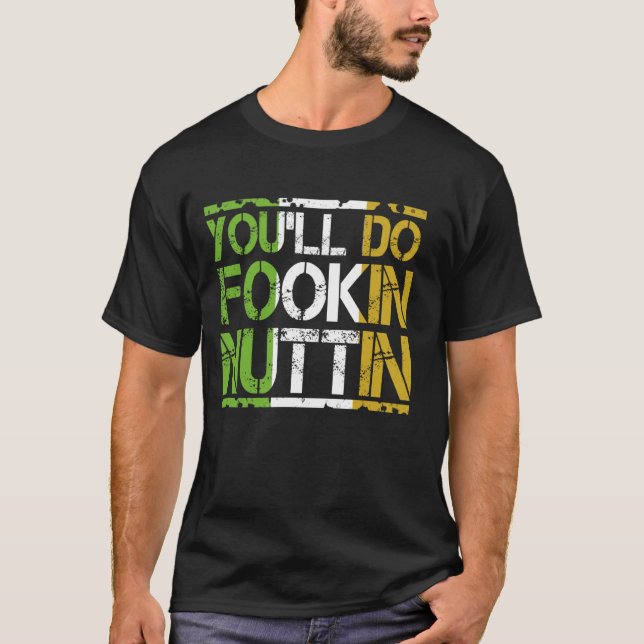 You'll Do Fookin Nuttin  Boxing MMA Fighting T-Shirt (Front)