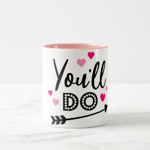 you'll do love Hearts funny Valentine's Day design Two-Tone Coffee Mug