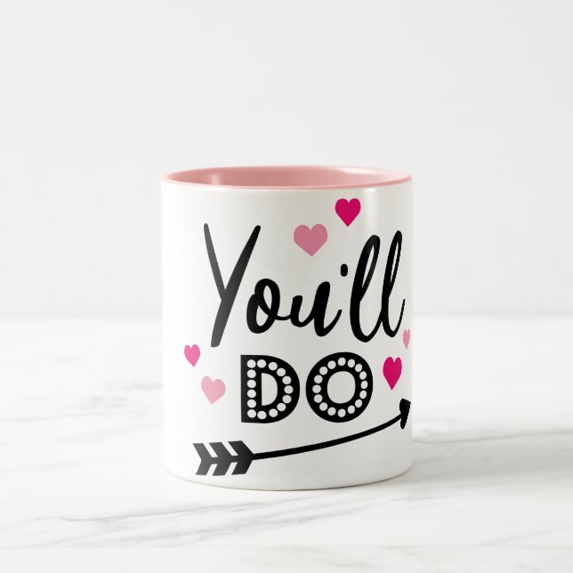 you'll do love Hearts funny Valentine's Day design Two-Tone Coffee Mug (Center)