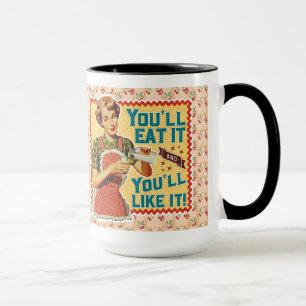 You'll Eat It And You'll Like It! - Retro Mum Mug