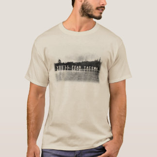 You'll Fear Tacoma T-Shirt