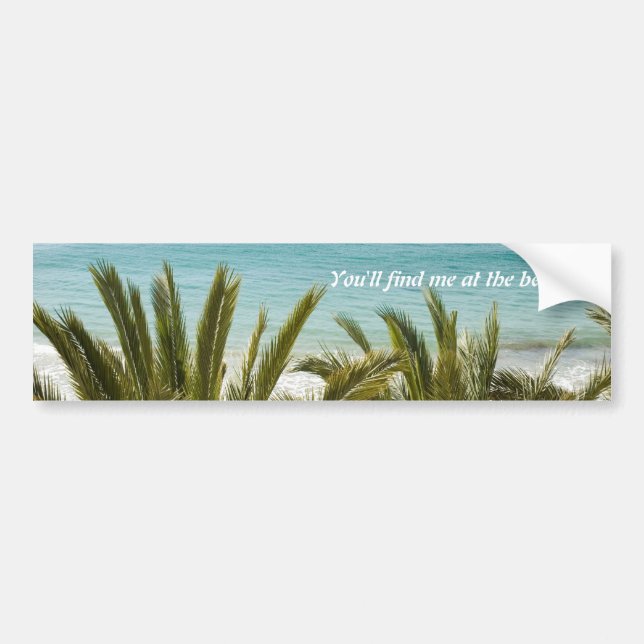 You'll find me at the beach! bumper sticker (Front)