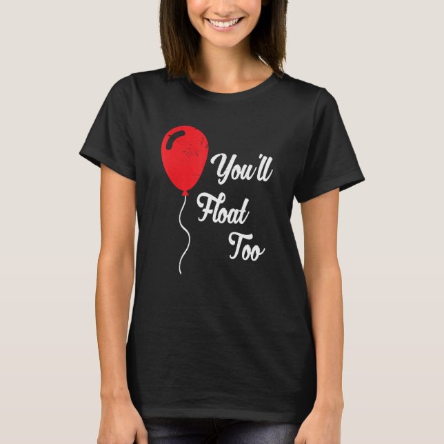 You'll Float Too T-Shirt (Front)
