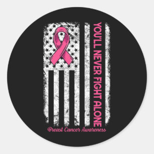 You'll Never fight Alone Flag Pink Breast Cancer A Classic Round Sticker