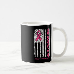 You'll Never fight Alone Flag Pink Breast Cancer A Coffee Mug
