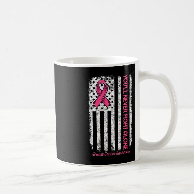You'll Never fight Alone Flag Pink Breast Cancer A Coffee Mug (Right)