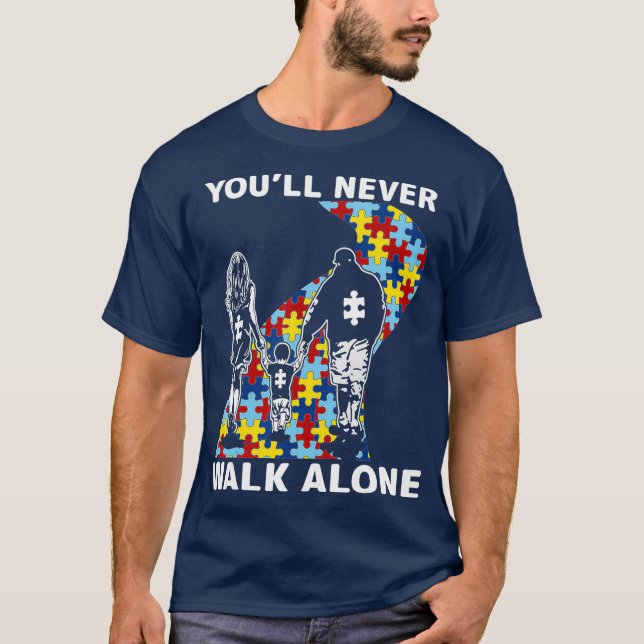 Youll Never Walk Alone Autism Awareness T-Shirt (Front)