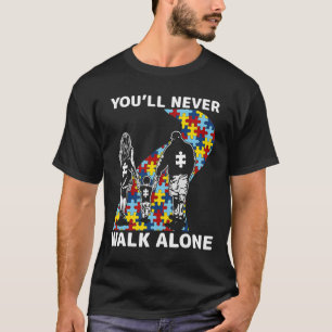 You'll Never Walk Alone Autism Awareness T-Shirt