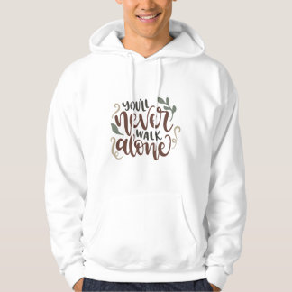 You'll Never Walk Alone – Comforting Hand-Lettered Hoodie