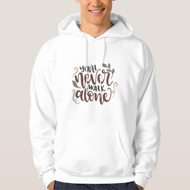 You'll Never Walk Alone – Comforting Hand-Lettered Hoodie (Front)