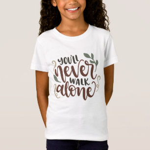 You'll Never Walk Alone – Comforting Hand-Lettered T-Shirt
