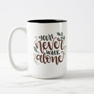 You'll Never Walk Alone – Comforting Hand-Lettered Two-Tone Coffee Mug