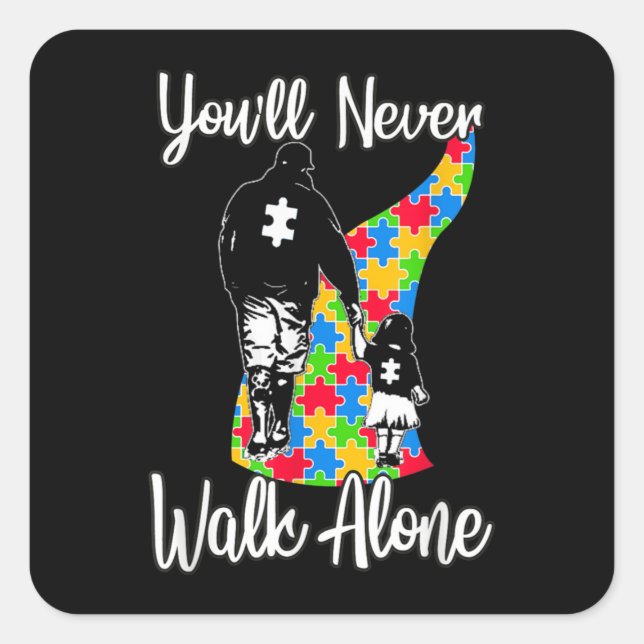 You'll Never Walk Alone Father Daughter Autism Square Sticker (Front)