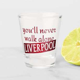 you'll never walk alone Liverpool Shot Glass