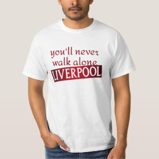 you'll never walk alone Liverpool T-Shirt