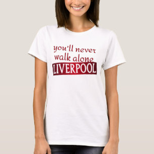 you'll never walk alone Liverpool T-Shirt