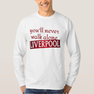you'll never walk alone Liverpool T-Shirt