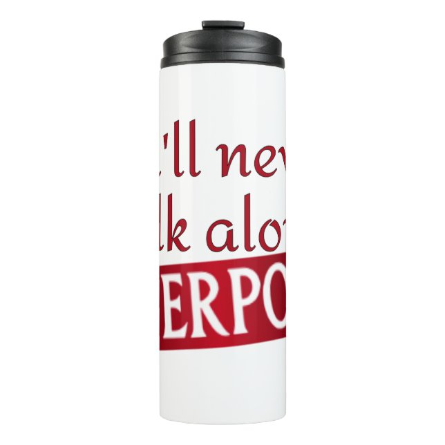 you'll never walk alone Liverpool Thermal Tumbler (Front)