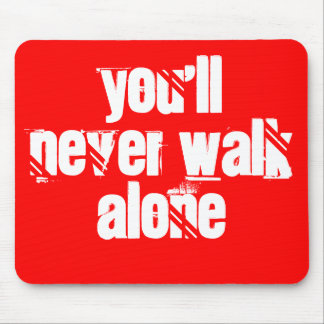 You'll Never Walk Alone Mouse Mat
