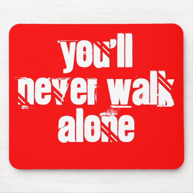 You'll Never Walk Alone Mouse Mat (Front)