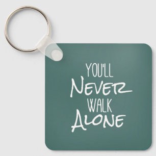 You'll Never Walk Alone Quote Key Ring