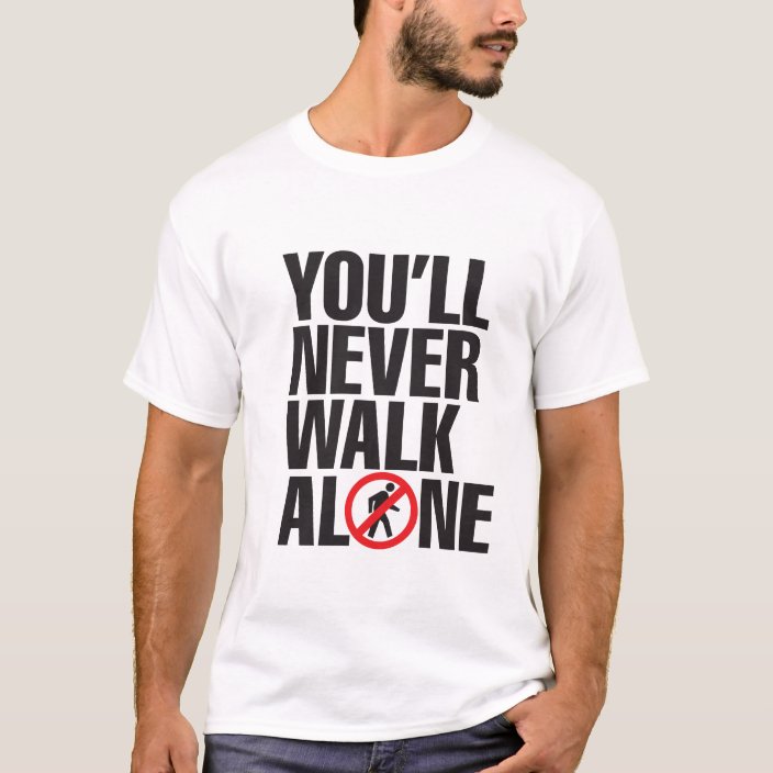 Youll Never Walk Alone T Shirt Uk 2907