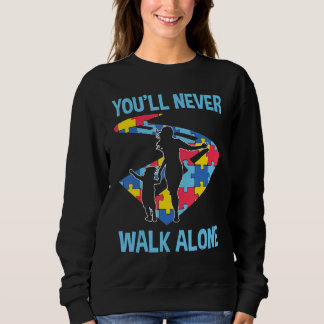 Youll Never Walk Autism Alone Cute Puzzle Way Chil Sweatshirt