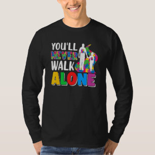 You'll Never Walks Alone Daughter Autism Father an T-Shirt