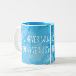 You'll Never Win if You Never Try Watercolor Quote Two-Tone Coffee Mug