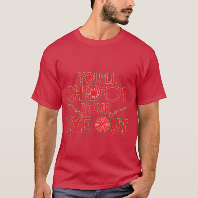 Youll Shoot Your Eye Out Christmas boy T-Shirt (Front)