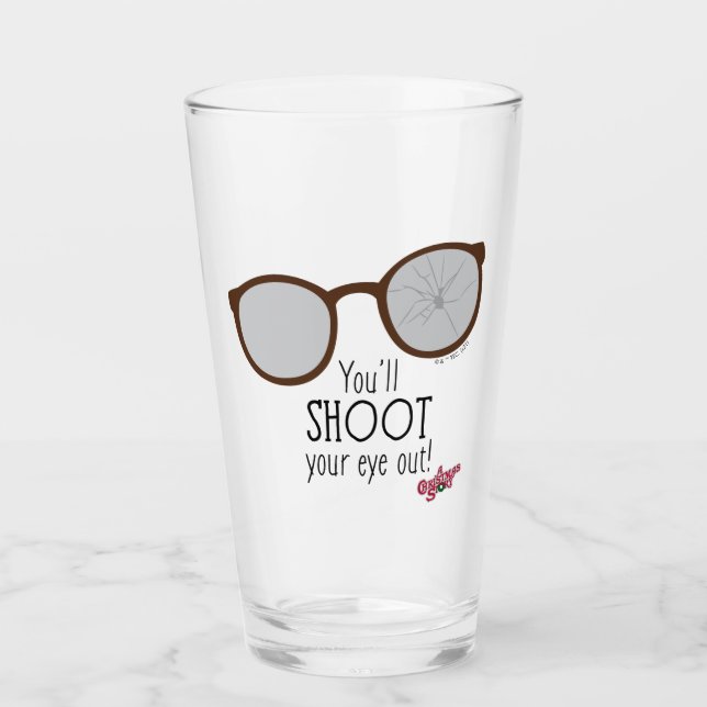You'll Shoot Your Eye Out! Glass (Front)