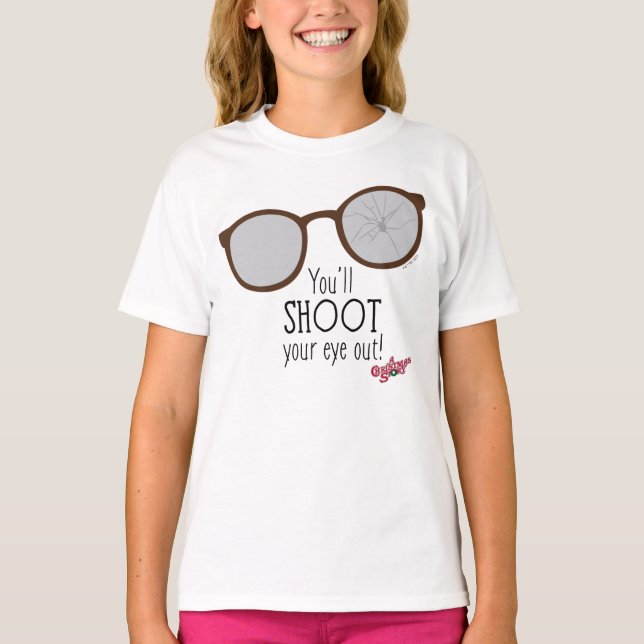 You'll Shoot Your Eye Out! T-Shirt (Front)