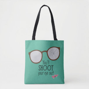 You'll Shoot Your Eye Out! Tote Bag