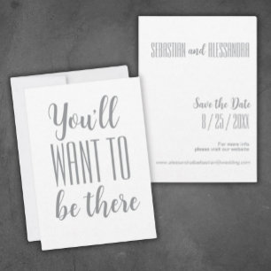 “You'll Want To Be There" Minimalist Save the Date