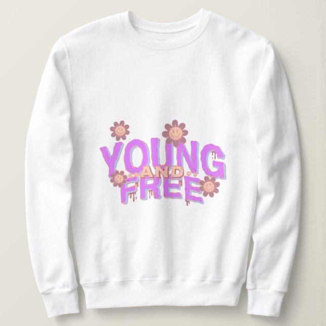 Young and Free Vibrant Typography  Sweatshirt (Design Front)