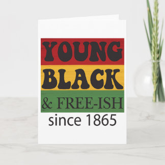 Young Black Free-ish Since 1865 Black History Mont Card