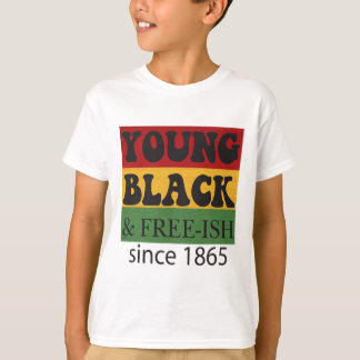 Young Black Free-ish Since 1865 Black History Mont T-Shirt